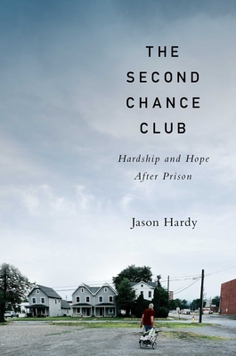 The Second Chance Club: Hardship and Hope After Prison Cover Image