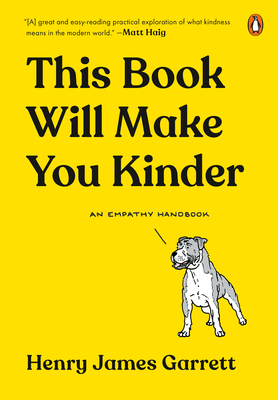 This Book Will Make You Kinder: An Empathy Handbook By Henry James Garrett Cover Image