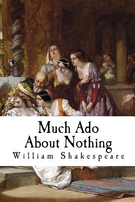 Much Ado About Nothing (Classic William Shakespeare)
