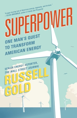 Superpower: One Man's Quest to Transform American Energy By Russell Gold Cover Image