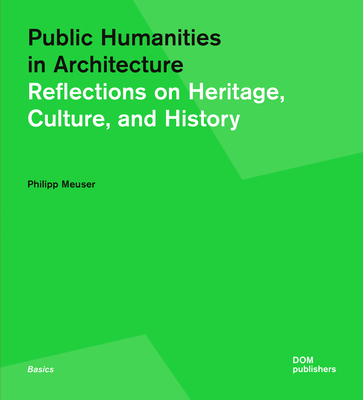 Public Humanities in Architecture: Reflections on Heritage, Culture, and History (Basics)