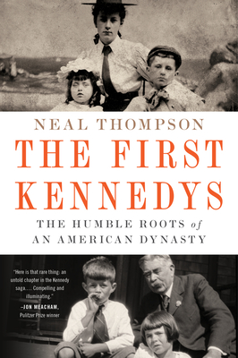 The First Kennedys: The Humble Roots of an American Dynasty Cover Image