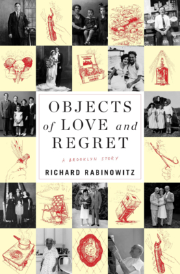 Objects of Love and Regret: A Brooklyn Story By Richard Rabinowitz Cover Image