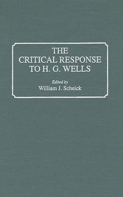The Critical Response to H.G. Wells (Critical Responses in Arts and Letters #17)
