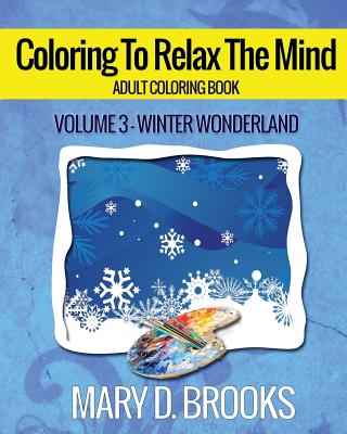 Coloring To Relax The Mind: Winter Wonderland (Adult Coloring Book #3) Cover Image