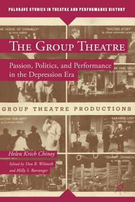 The Group Theatre: Passion, Politics, and Performance in the Depression Era (Palgrave Studies in Theatre and Performance History)