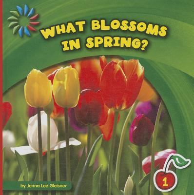 What Blossoms in Spring? (21st Century Basic Skills Library: Let's Look at Spring) Cover Image