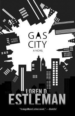 Gas City: A Novel By Loren D. Estleman Cover Image