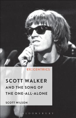 Scott Walker and the Song of the One-All-Alone (Ex: Centrics)