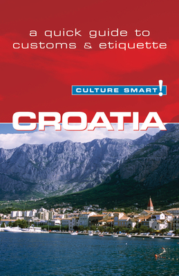 Croatia - Culture Smart!: The Essential Guide to Customs & Culture Cover Image