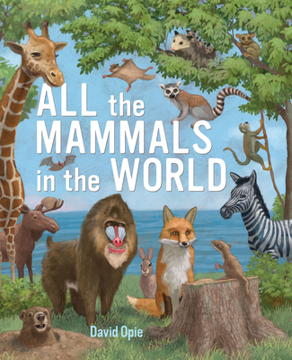 All the Mammals in the World By David Opie, David Opie (Illustrator) Cover Image