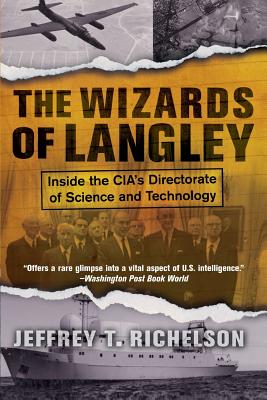 The Wizards Of Langley: Inside The Cia's Directorate Of Science And Technology By Jeffrey T. Richelson Cover Image