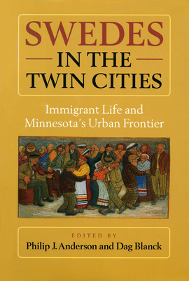Swedes in the Twin Cities: Immingrant Life and Minnesota's Urban Frontier Cover Image