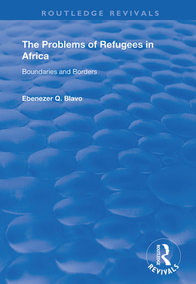 The Problems of Refugees in Africa: Boundaries and Borders (Routledge Revivals) Cover Image