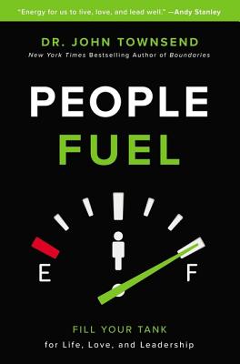 People Fuel: Fill Your Tank for Life, Love, and Leadership By John Townsend Cover Image