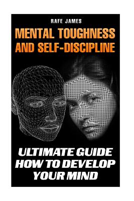 Mental Toughness and Self-Discipline: Ultimate Guide How to Develop Your Mind Cover Image