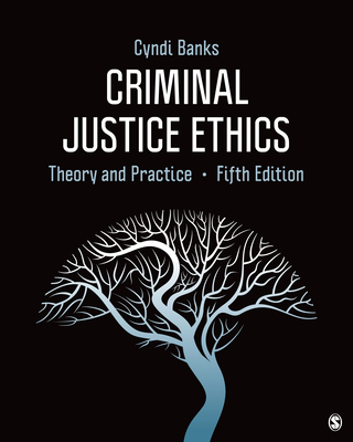 Criminal Justice Ethics: Theory and Practice By Cyndi L. Banks Cover Image