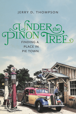 Under the Piñon Tree: Finding a Place in Pie Town Cover Image