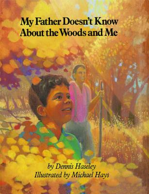 Cover for My Father Doesn't Know about the Woods and Me