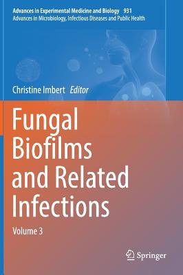 Fungal Biofilms and Related Infections: Advances in Microbiology, Infectious Diseases and Public Health Volume 3 Cover Image