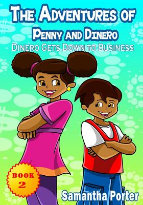 The Adventures of Penny & Dinero: Dinero Gets Down to Business: Dinero Gets Down to Business Cover Image