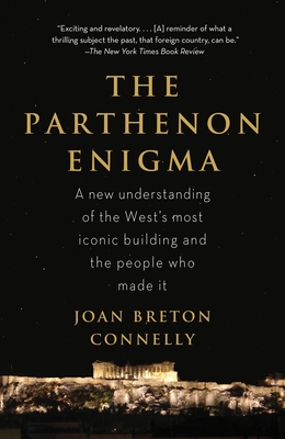 The Parthenon Enigma: A New Understanding of the World's Most Iconic Building and the People Who Made It Cover Image