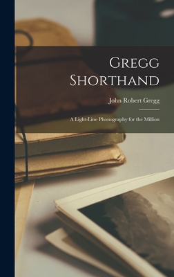 Gregg Shorthand: A Light-Line Phonography for the Million Cover Image