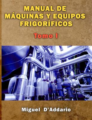 Manual de máquinas y equipos frigoríficos: Tomo I Cover Image