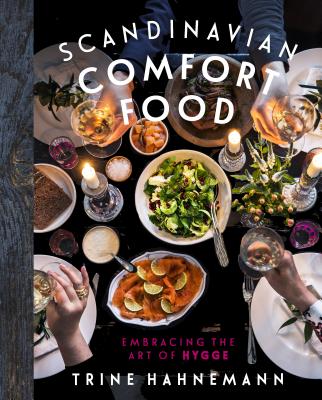 Scandinavian Comfort Food: Embracing the Art of Hygge By Trine Hahnemann, Columbus Leth (Photographs by) Cover Image