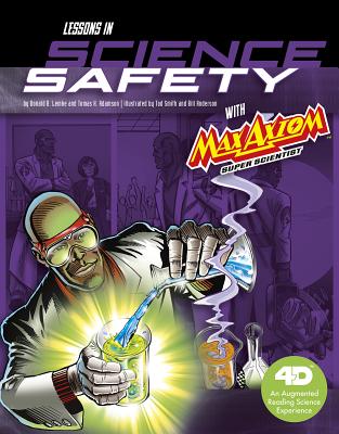 Lessons in Science Safety with Max Axiom Super Scientist: 4D an Augmented Reading Science Experience (Graphic Science 4D) Cover Image