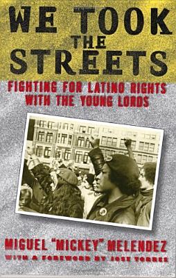 We Took the Streets: Fighting for Latino Rights with the Young Lords By Miguel Melendez Cover Image