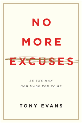 No More Excuses: Be the Man God Made You to Be (Updated Edition) Cover Image