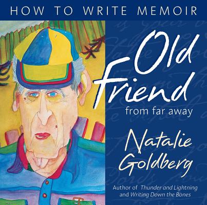 Old Friend from Far Away: How to Write Memoir Cover Image