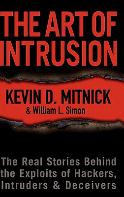 The Art of Intrusion: The Real Stories Behind the Exploits of Hackers, Intruders & Deceivers Cover Image