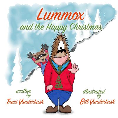 Lummox and the Happy Christmas By Bill Vanderbush (Illustrator), Traci a. Vanderbush Cover Image