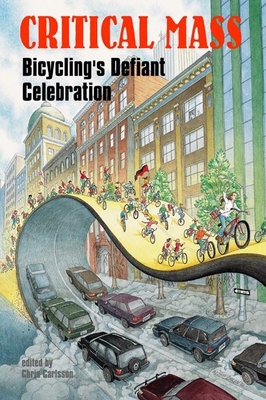 Critical Mass: Bicycling's Defiant Celebration Cover Image