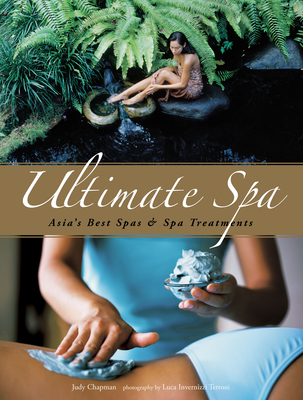 Ultimate Spa: Asia's Best Spas and Spa Treatments