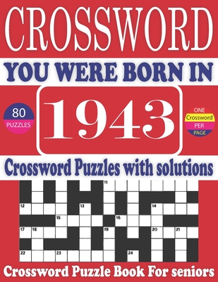 You Were Born in 1943: Crossword Puzzle Book: Large Print Book for Seniors And Adults & Perfect Entertaining and Fun Crossword Puzzle Book fo Cover Image