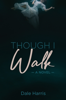 Though I Walk By Dale Harris Cover Image