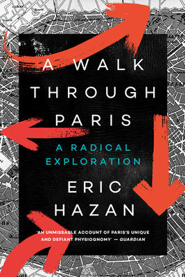 A Walk Through Paris: A Radical Exploration By Eric Hazan, David Fernbach (Translated by) Cover Image