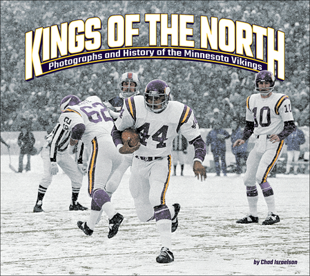 Kings of the North: Photographs and History of the Minnesota Vikings (Favorite Football Teams) By Chad Israelson Cover Image