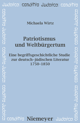 Patriotismus und Weltbürgertum (Conditio Judaica #59) By Michaela Wirtz Cover Image