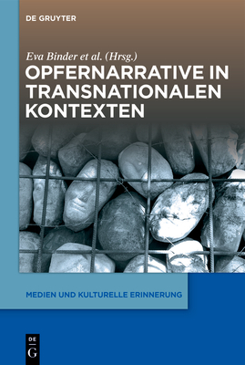 Opfernarrative in Transnationalen Kontexten (Medien Und Kulturelle Erinnerung #3) Cover Image