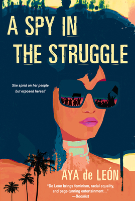 A Spy in the Struggle: A Riveting Must-Read Novel of Suspense By Aya de Leon Cover Image