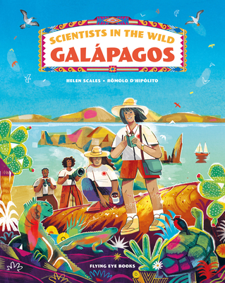 Scientists in the Wild: Galápagos By Helen Scales, Ph.D., Rômolo D'Hipólito (Illustrator) Cover Image