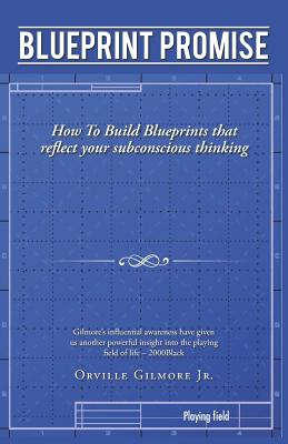 Blueprint Promise: How To Build Blueprints that reflect your subconscious thinking Cover Image