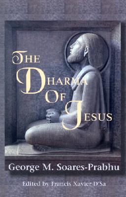 The Dharma of Jesus By George M. Soares-Prabhu, Francis X. D'Sa (Editor) Cover Image