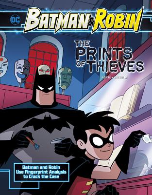The Prints of Thieves: Batman & Robin Use Fingerprint Analysis to Crack the Case (Batman & Robin Crime Scene Investigations) Cover Image