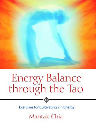 Energy Balance Through The Tao by Mantak Chia -Support Independent Bookstores - Visit IndieBound.org