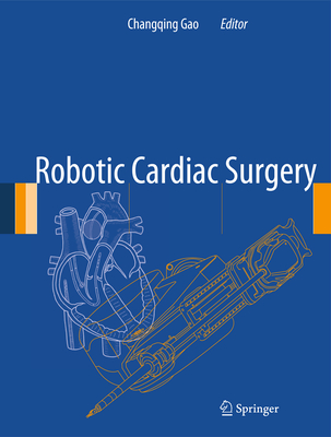 Robotic Cardiac Surgery By Changqing Gao (Editor) Cover Image